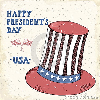 Vintage label, Hand drawn american cylinder hat, Happy President Day greeting card, grunge textured retro badge, typography design Vector Illustration