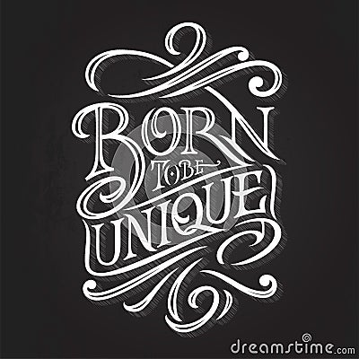 Vintage Lettering BORN TO BE UNIQUE on a dark background. Typography for print design, printing on T-shirts, sweatshirts Vector Illustration