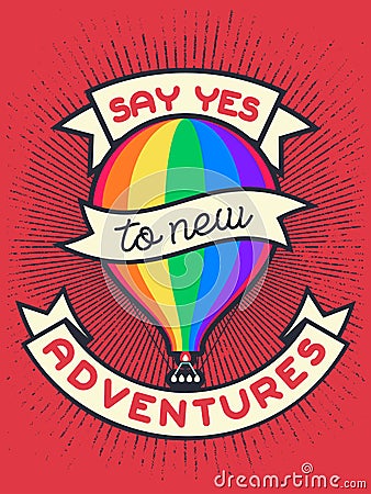 Vintage lgbt propaganda lettering quote Say yes to new adwentures with hot air balloon Vector Illustration