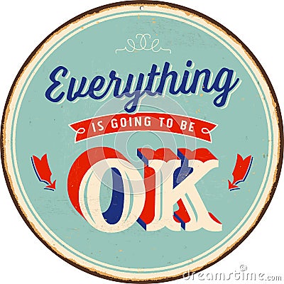 Vintage metal sign - Everything is Going to be Ok Vector Illustration