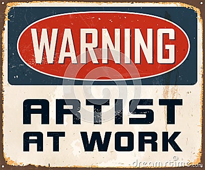Vintage Rusty Warning Artist At Work Metal Sign. Vector Illustration