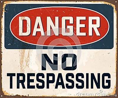 Vintage Rusty Danger No Trespassing Metal Sign. Vector Illustration