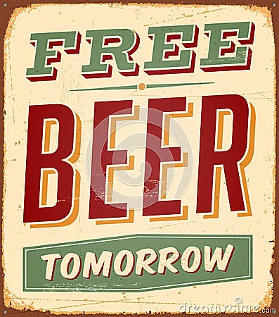 Vintage Rusty Free Beer Tomorrow Metal Sign. Vector Illustration