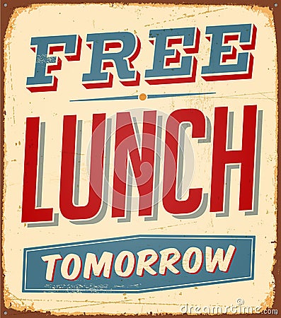 Vintage Rusty Free Lunch Tomorrow Metal Sign. Vector Illustration