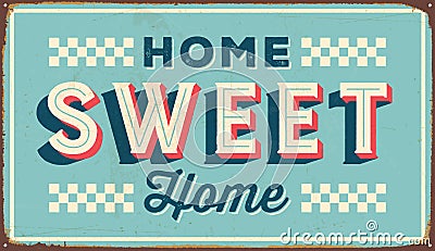 Vintage Rusty Home Sweet Home Metal Sign Vector Illustration