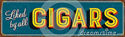 Vintage Rusty Liked by All Cigars Metal Sign. Vector Illustration