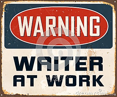 Vintage Rusty Warning Waiter at Work Metal Sign. Vector Illustration