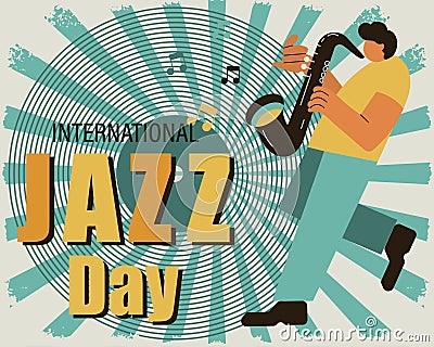 Vintage poster for International Jazz Day. Saxophonist on a grunge vinyl record background. Retro poster, banner Vector Illustration