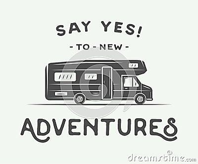 Vintage retro poster with camper. Say yes to new adventures. Vector Illustration