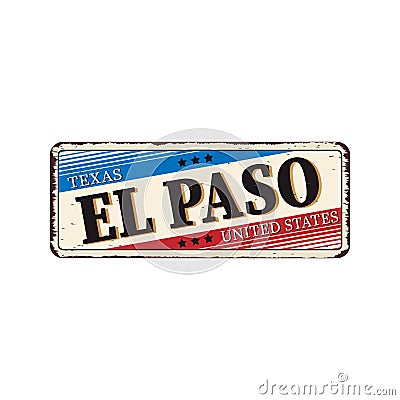 Welcome to El Paso vintage rusty metal sign on a white background, vector illustration Vector Illustration
