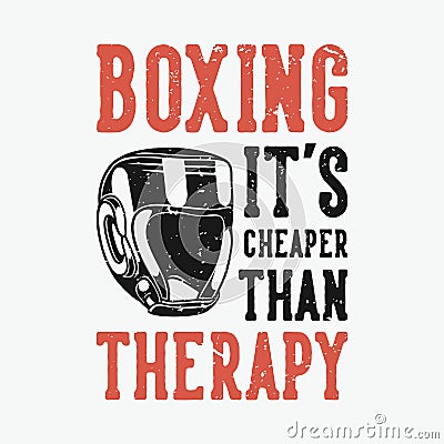 Vintage slogan typography boxing it`s cheaper than therapy Vector Illustration