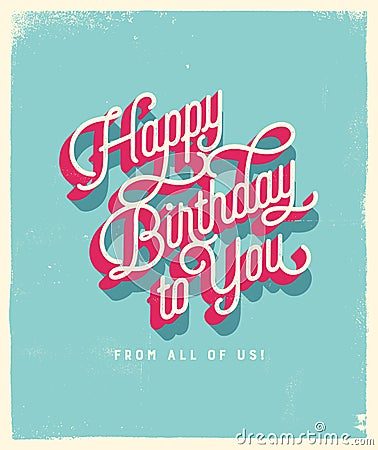 Vintage Style Birthday Greeting Card - Happy Birthday to You From All of Us. Vector EPS10. Vector Illustration