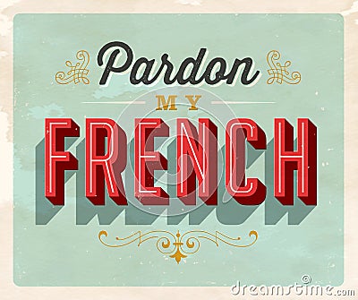 Vintage style Idiom postcard - Pardon My French. Vector Illustration