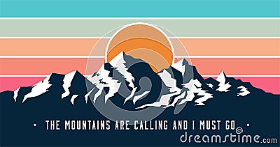 Vintage styled mountains banner design with Mountains are calling and I must go caption. Mountains sunset silhouette. Vector Cartoon Illustration