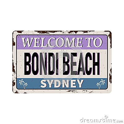 Vintage welcome Bondi Beach Sydney Australia tin rusty web sign Vector Illustration