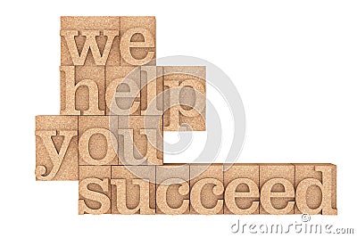 Vintage wood type Printing Blocks with We Help You Succeed Sloga Stock Photo