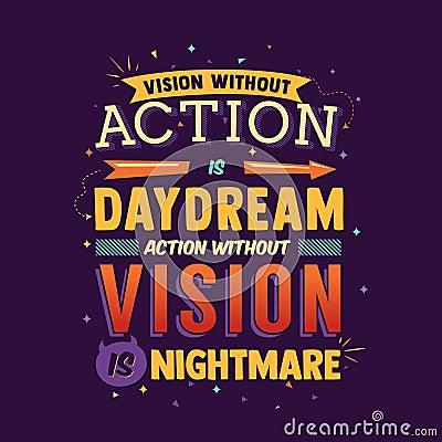 ` vision without action is a daydream, an action without a mission a nightmare ` Famous motivation Quote typography poster art Cartoon Illustration