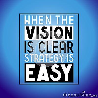 When the vision is clear strategy is easy - inspirational quote Vector Illustration