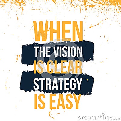 When the Vision is Clear Strategy is easy typography quote poster, success inspiration, motivational vector design Vector Illustration