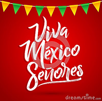 Viva Mexico Senores - Viva Mexico gentlemen spanish text, mexican holiday Vector Illustration