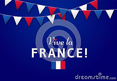 Vive la France! Greeting card or banner design with patriotic flags and text on blue background. Bastille Day, July 14 Vector Illustration