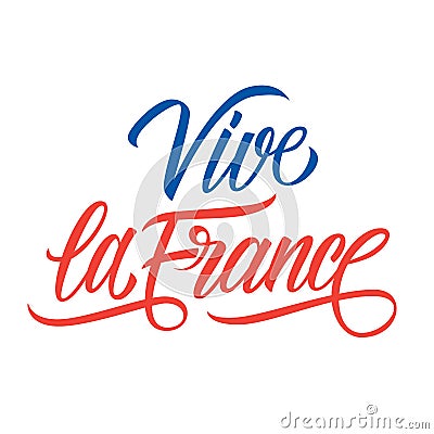 Vive la France hand lettering for holiday greetings and invitations with French National Day, July 14, Bastille Day. Vector Illustration