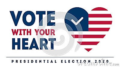 Vote with your heart - Presidential Election in US, November 3. American Patriotic design element. Vector Poster, card, banner for Stock Photo
