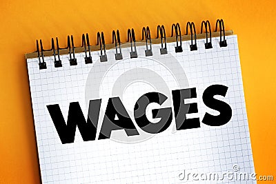 Wages - payment made by an employer to an employee for work done in a specific period of time, text concept on notepad Stock Photo