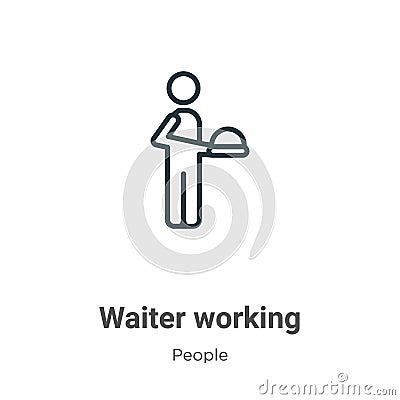 Waiter working outline vector icon. Thin line black waiter working icon, flat vector simple element illustration from editable Vector Illustration