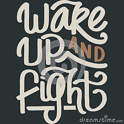Wake Up and Fight Motivation Typography Quote Design Vector Illustration