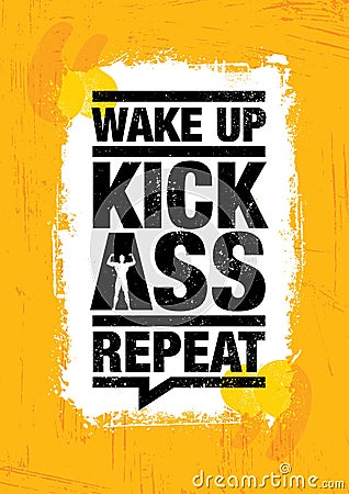 Wake Up. Kick Ass. Repeat. Fitness Gym Sport Workout Motivation Quote Poster Vector Concept. Vector Illustration