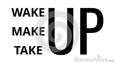 Wake up make up take up. Inspirational quote Vector Illustration