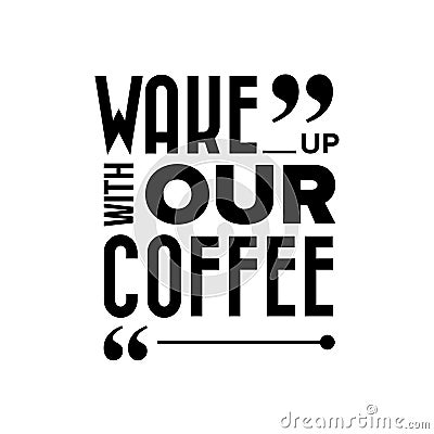 Wake up with our coffee Vector Illustration