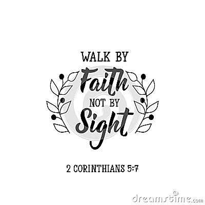 Walk by faith not by sight. Lettering. calligraphy vector. Ink illustration Cartoon Illustration