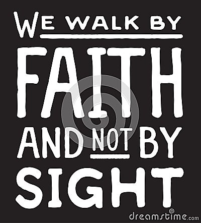 We Walk by Faith and Not by Sight Vector Illustration