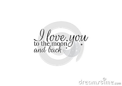 Wording Design, I love you to the moon and back, Wording Design, Wall Decals, Art Decor Vector Illustration