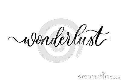 Wanderlust quote for travel posters, logo, invitations card, banners. Hand drawn phrase Ink brush calligraphy vector Vector Illustration
