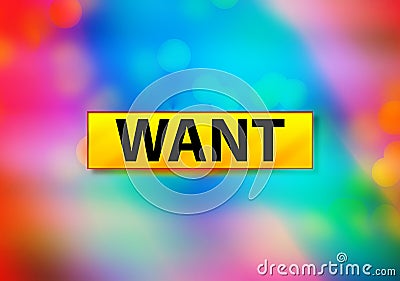 Want Abstract Colorful Background Bokeh Design Illustration Stock Photo