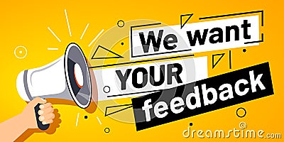 We want your feedback. Customer feedbacks survey opinion service, megaphone in hand promotion banner vector illustration Vector Illustration