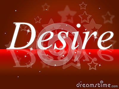 Wants Desire Represents Yearning Needs And Motive Stock Photo