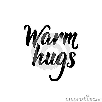 Warm hugs. Vector illustration. Lettering. Ink illustration Cartoon Illustration