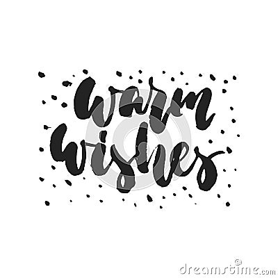 Warm wishes - hand drawn Christmas and New Year winter holidays lettering quote isolated on the white background. Fun Vector Illustration