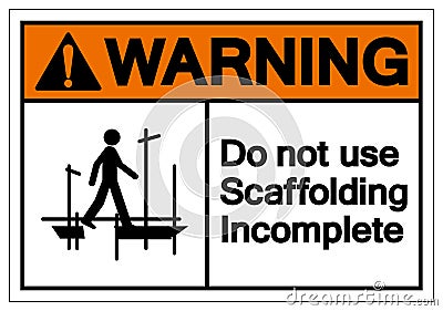 Warning Do Not Use Scaffolding Incomplete Symbol Sign, Vector Illustration, Isolate On White Background Label. EPS10 Vector Illustration