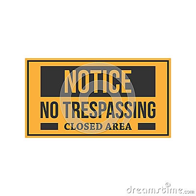 Warning notice do not enter no trespassing closed area vector Vector Illustration