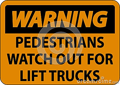 Warning Pedestrians Watch For Lift Trucks Sign On White Background Vector Illustration