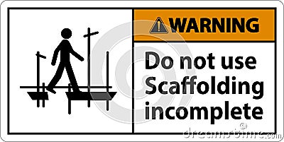 Warning Sign Do Not Use Scaffolding Incomplete On White Background Vector Illustration