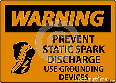 Warning Sign Prevent Static Spark Discharge, Use Grounding Devices Vector Illustration