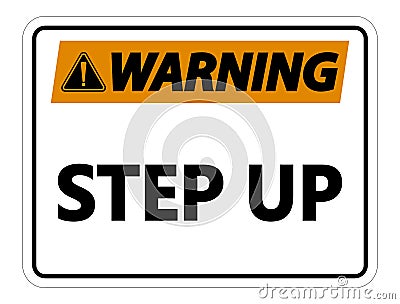 Warning Step Up Wall Sign on white background Vector Illustration