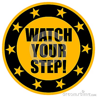 Watch Your Step Round Sticker. Vector Illustration