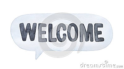 Water color illustration of oval speech bubble with phrase in English language: `Welcome`. Stock Photo